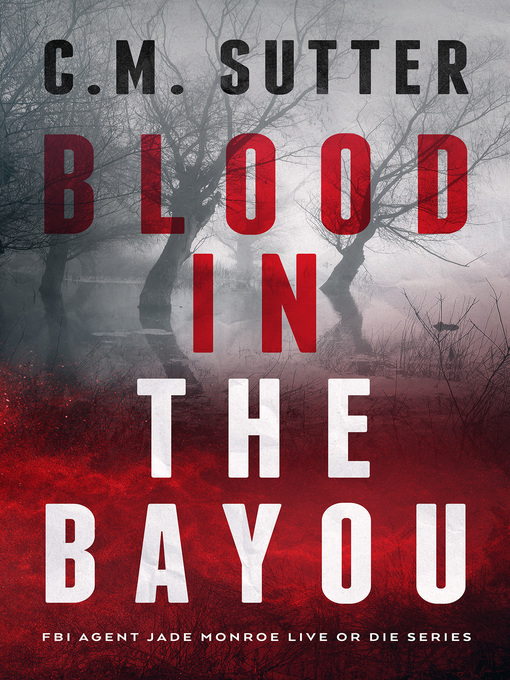 Title details for Blood in the Bayou by C. M. Sutter - Available
